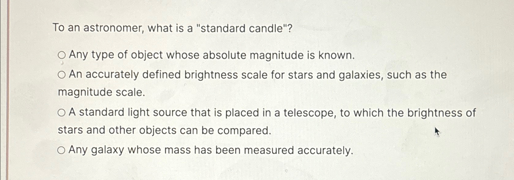 Solved To an astronomer, what is a "standard candle"?Any