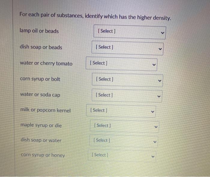 Solved For each pair of substances, identify which has the