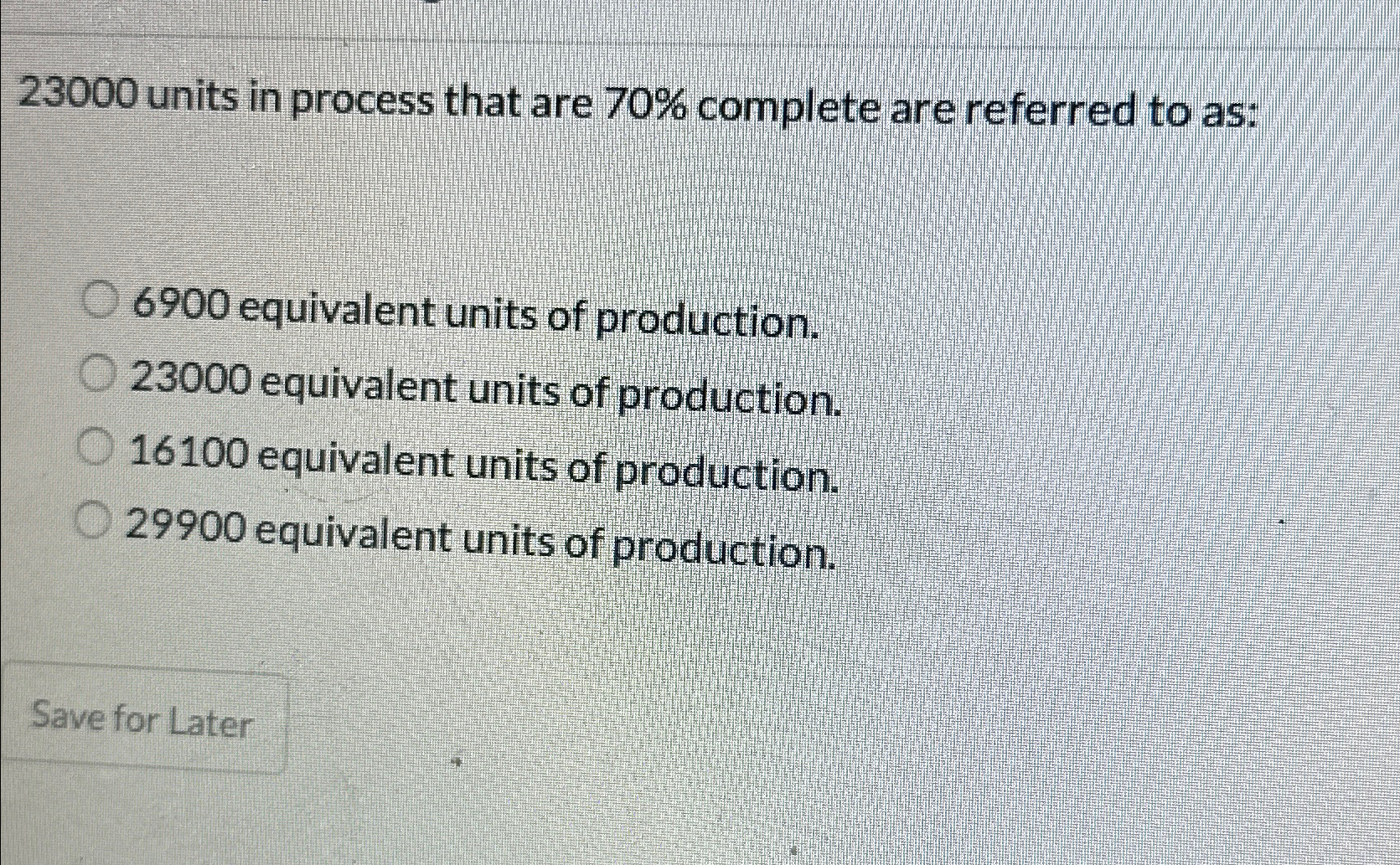 Solved 23000 ﻿units in process that are 70% ﻿complete are | Chegg.com