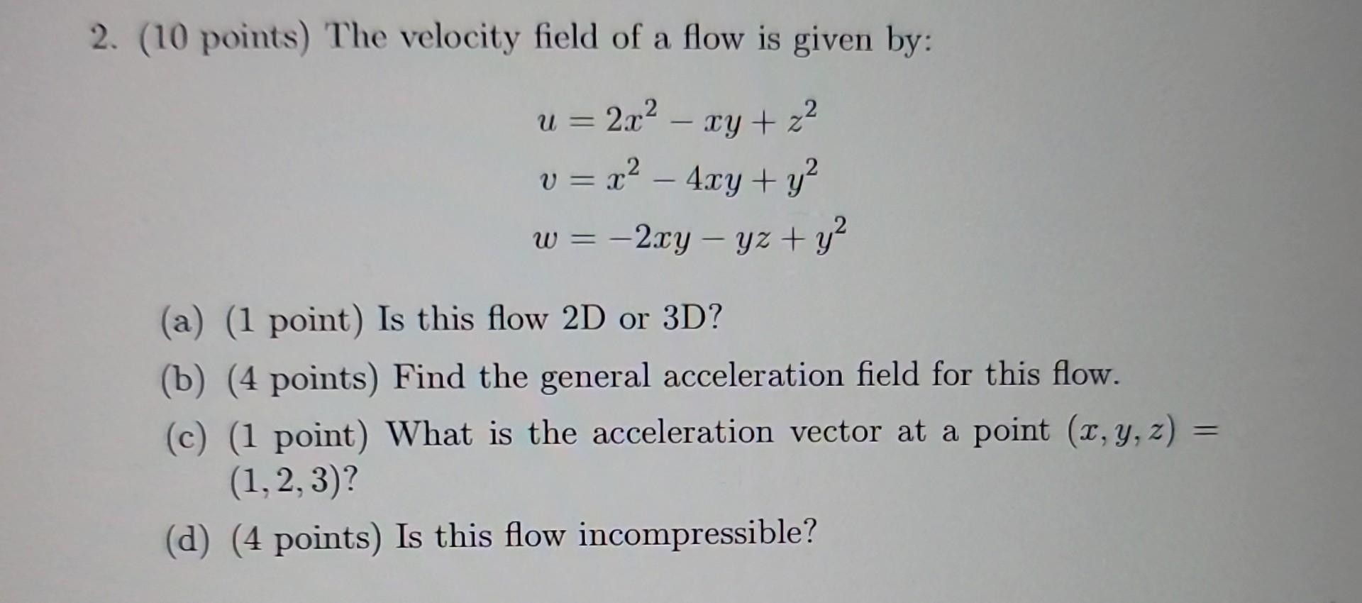 Solved 2. ( 10 points) The velocity field of a flow is given | Chegg.com