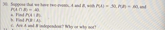 Solved 30. Suppose that we have two events, A and B, with | Chegg.com