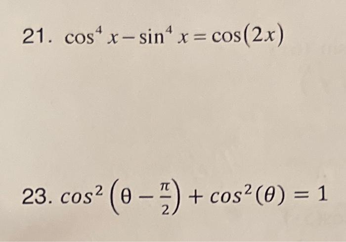 \( \begin{array}{l}\cos ^{4} x-\sin ^{4} x=\cos (2 x) \\ \cos ^{2}\left(\theta-\frac{\pi}{2}\right)+\cos ^{2}(\theta)=1\end{a