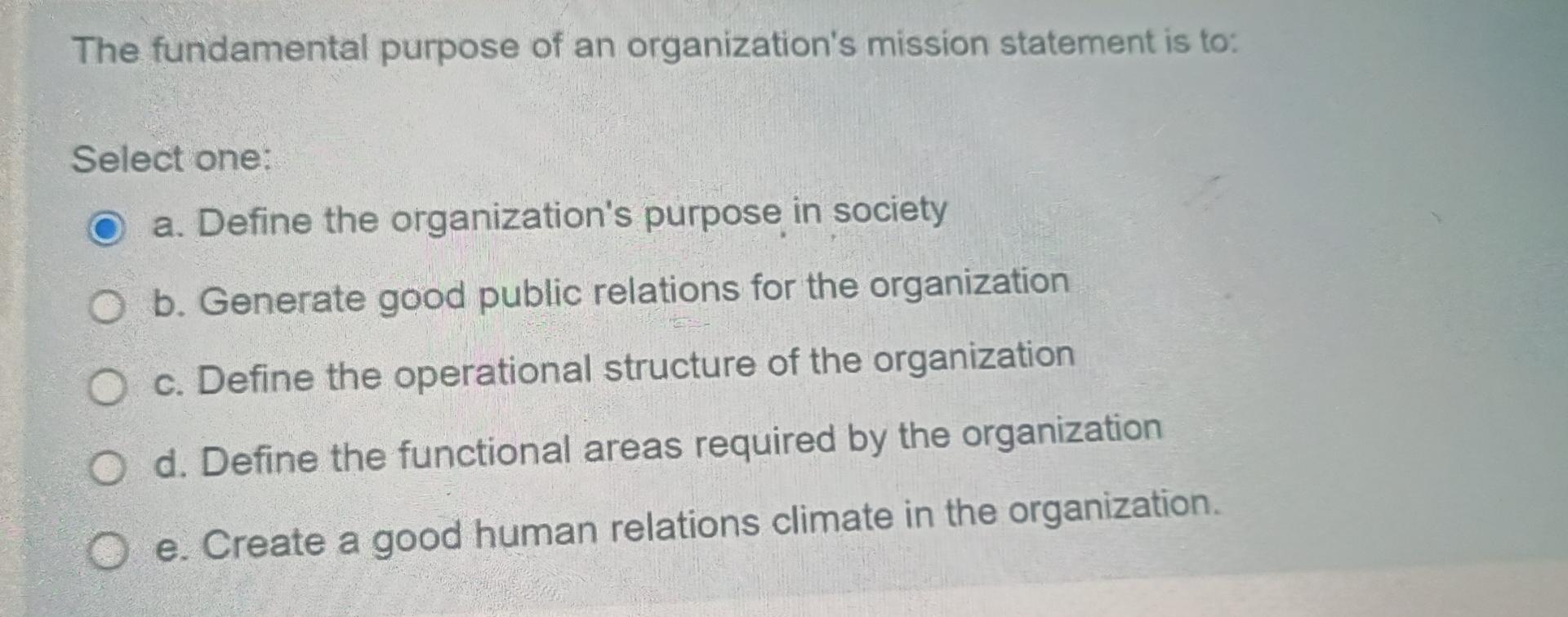 Solved The fundamental purpose of an organization's mission | Chegg.com