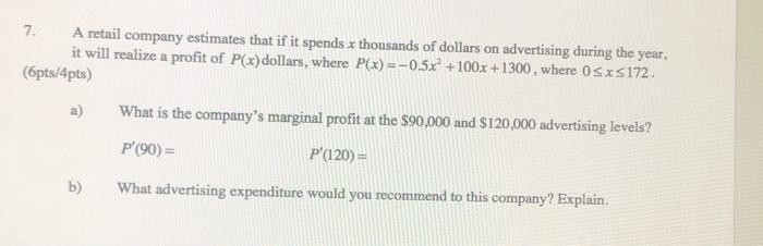 Solved 7. A retail company estimates that if it spends x | Chegg.com