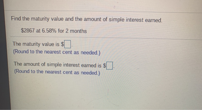 Solved Find the maturity value and the amount of simple | Chegg.com
