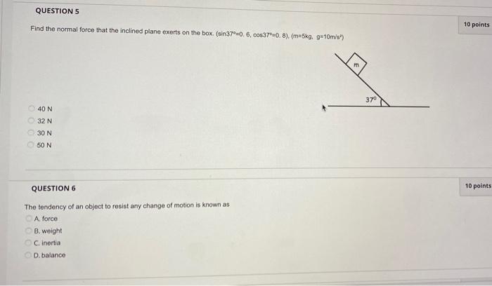 Solved QUESTIONS Find the normal force that the inclined | Chegg.com