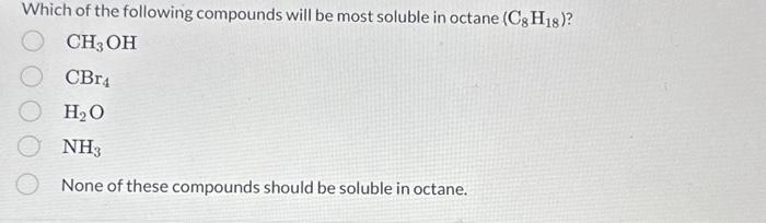 Solved Which Of The Following Compounds Will Be Most Soluble | Chegg.com