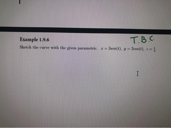 T B C Example 1 9 6 Sketch The Rurve With The Givet Chegg Com