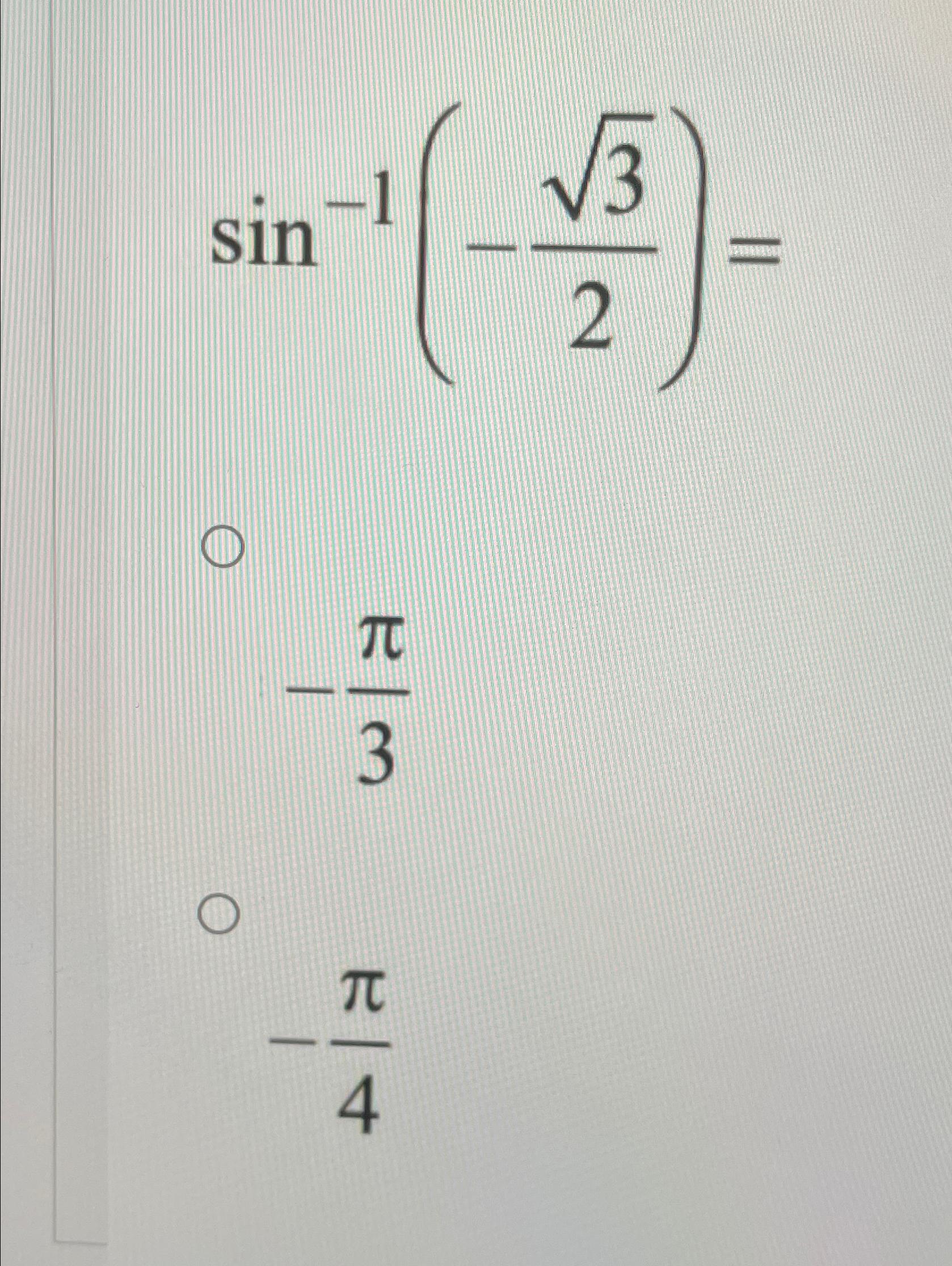 Solved sin-1(-322)=-π3-π4Help please | Chegg.com