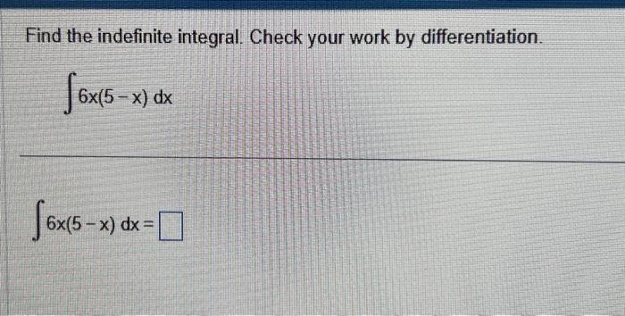 Solved Find the indefinite integral. Check your work by | Chegg.com