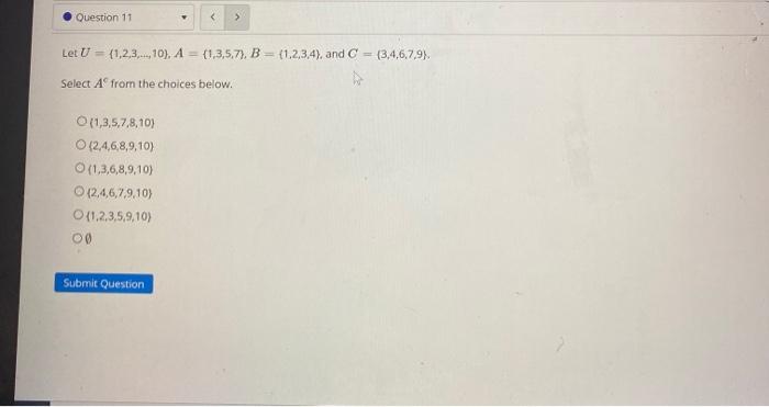 Solved Question 11 Let U = {1,2,3,..,10). A = (1,3,5,7), | Chegg.com