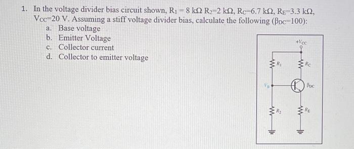 Solved 1. In the voltage divider bias circuit shown, Ri - 8 | Chegg.com