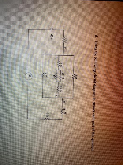 Solved 6. Using the following circuit diagram to answer each | Chegg.com