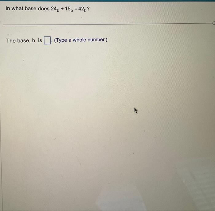 solved-in-what-base-does-24b-15b-42b-the-base-b-is-type-chegg