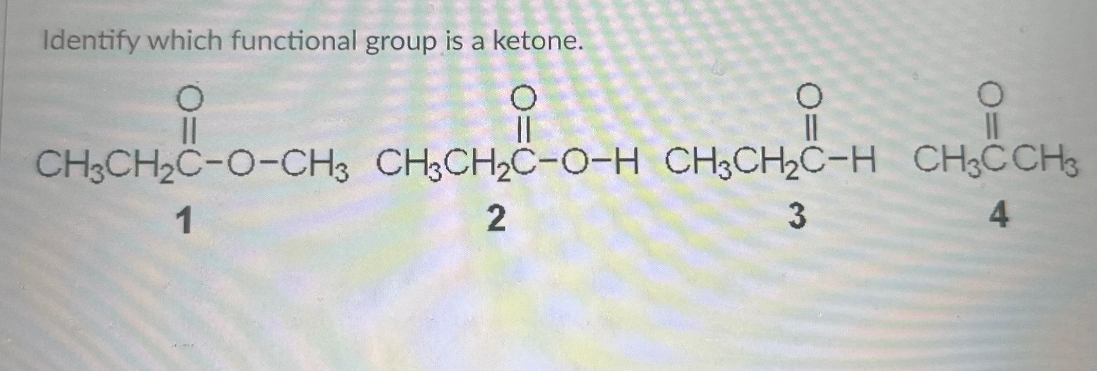 Solved Identify which functional group is a ketone.1234 | Chegg.com