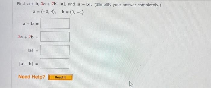 Solved Find a+b,3a+7b,∣a∣, and ∣a−b∣. (Simplify your answer | Chegg.com