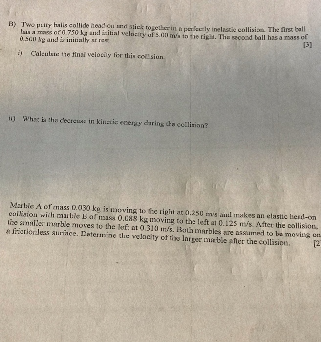 Solved B) Two putty balls collide headon and stick together