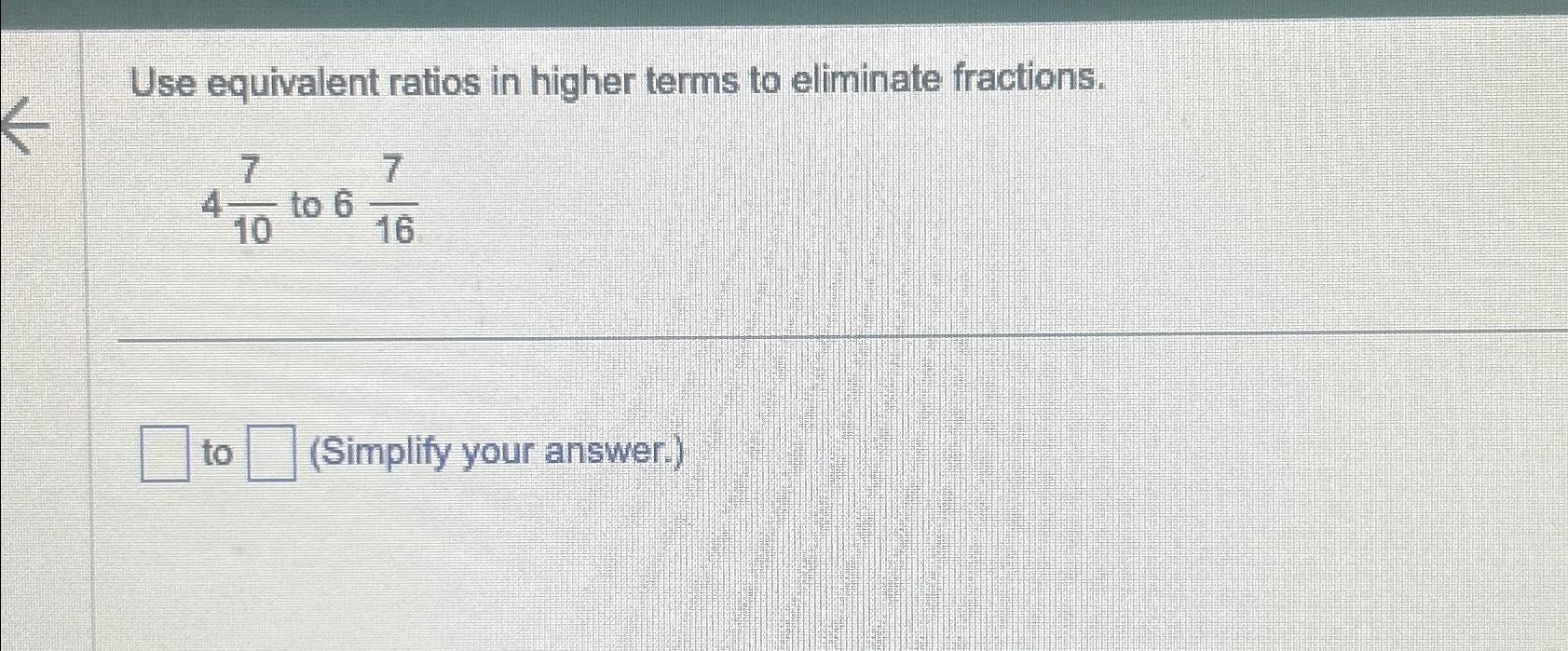 write 3 ratios equivalent to 4 7 in higher terms