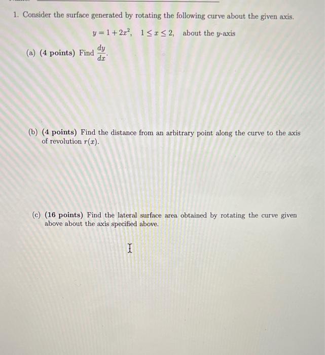 Solved 1. Consider The Surface Generated By Rotating The | Chegg.com