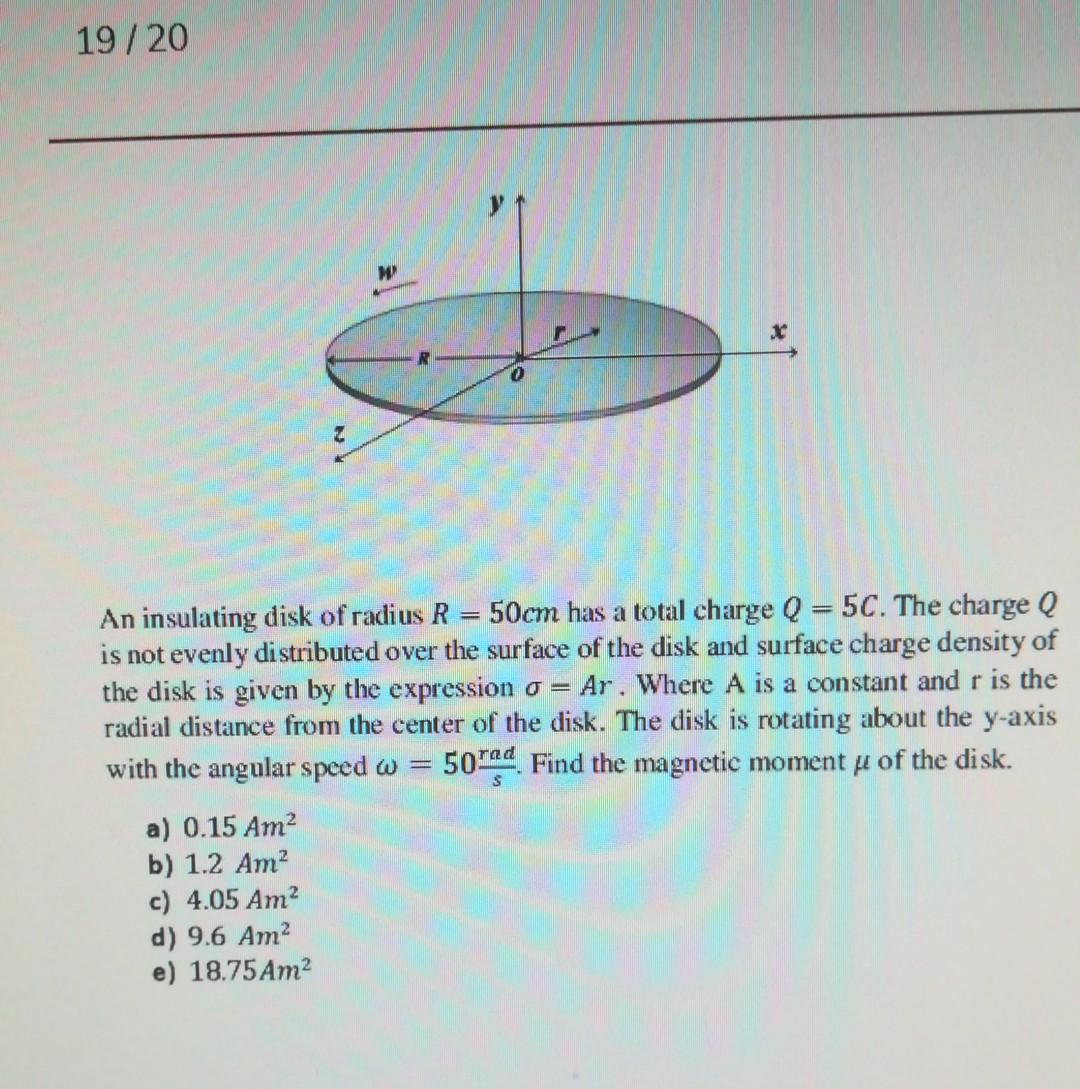 Solved 19/20 W An Insulating Disk Of Radius R = 50cm Has A | Chegg.com