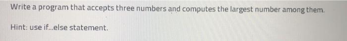 Solved Write a program that accepts three numbers and | Chegg.com