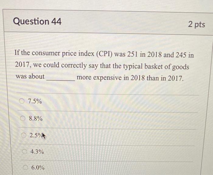 Solved Question 44 If The Consumer Price Index (CPI) Was 251 | Chegg.com