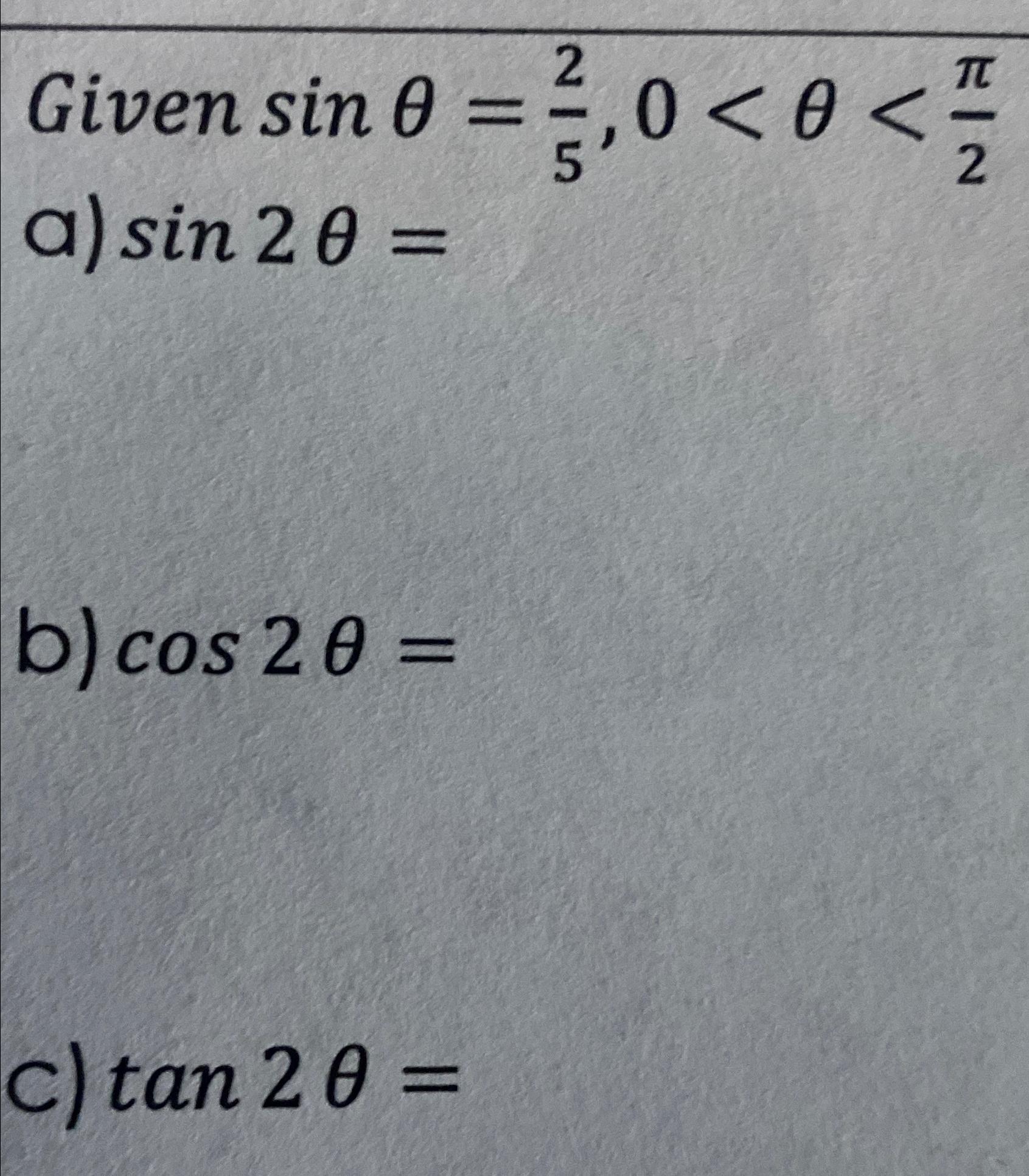 Solved Given sinθ=25,0