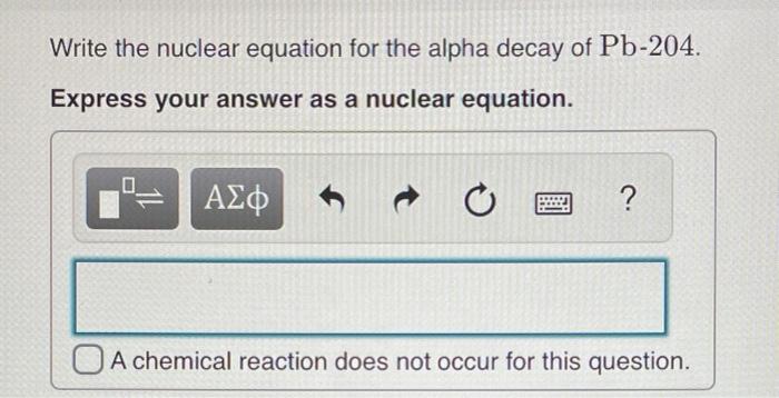 Solved Write The Nuclear Equation For The Alpha Decay Of | Chegg.com