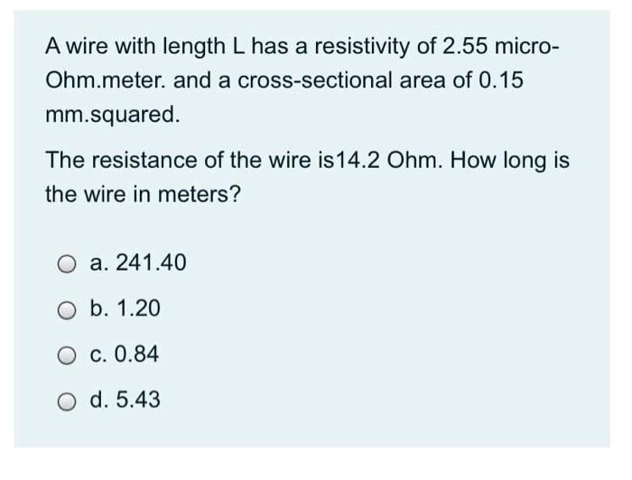 Solved A wire with length L has a resistivity of 2.55 micro- | Chegg.com