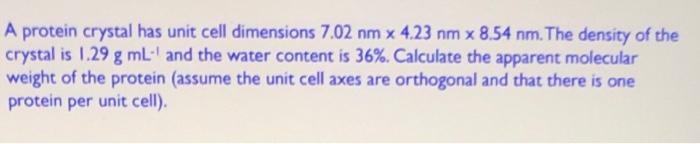 Solved A protein crystal has unit cell dimensions 7.02 nm x | Chegg.com