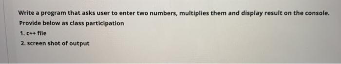 Solved Write a program that asks user to enter two numbers, | Chegg.com