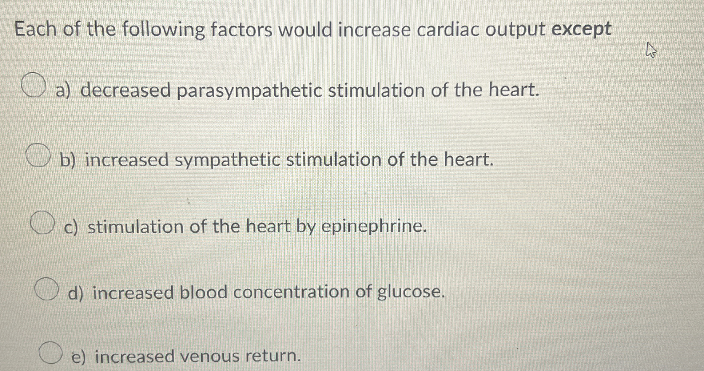 Solved Each of the following factors would increase cardiac | Chegg.com