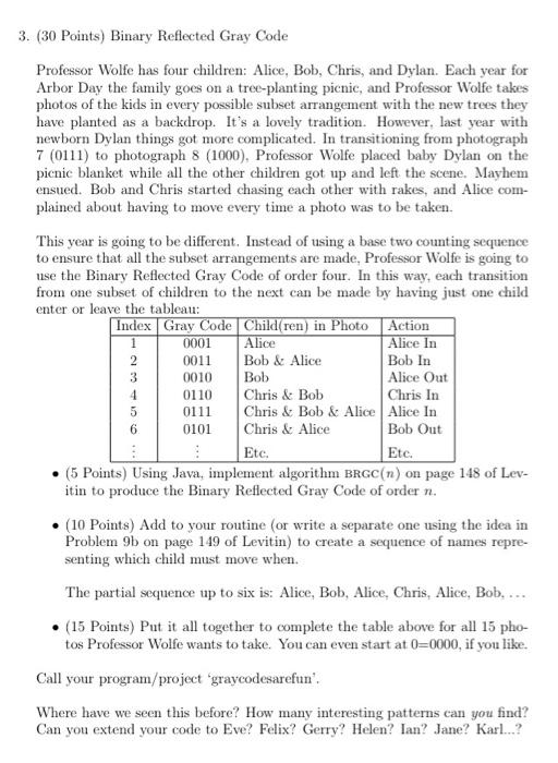 3. (30 Points) Binary Reflected Gray Code
Professor Wolfe has four children: Alice, Bob, Chris, and Dylan. Each year for Arbo