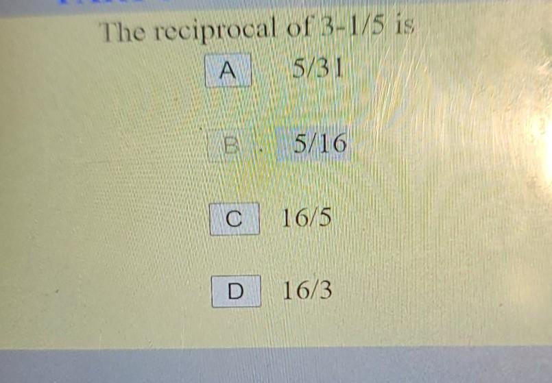 solved-the-reciprocal-of-3-1-5-is-a-5-31-5-16-c-16-5-d-16-3-chegg