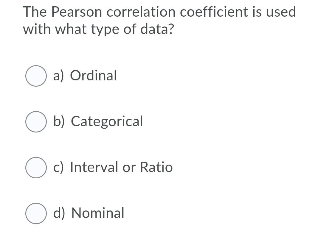 Solved The Pearson correlation coefficient is used with what | Chegg.com