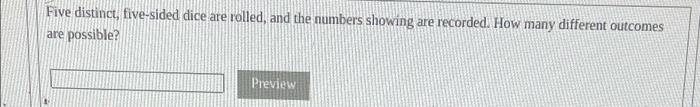 Solved Five distinct, five-sided dice are rolled, and the | Chegg.com