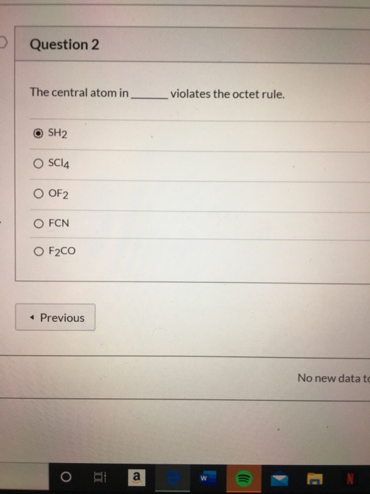 Solved the central atom in violates the octet rule. SH2 Scl4 