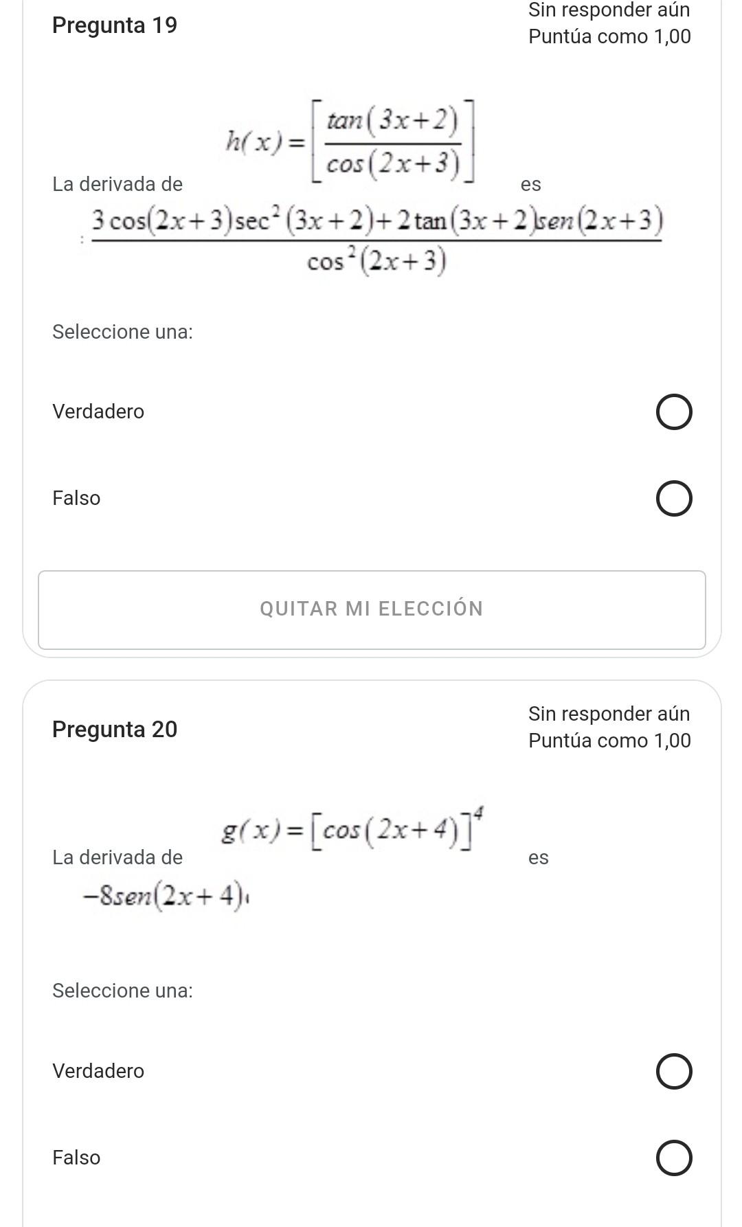 Pregunta 19 Sin responder aún Puntúa como 1,00 La derivada de \[ h(x)=\left[\frac{\tan (3 x+2)}{\cos (2 x+3)}\right] \] es \