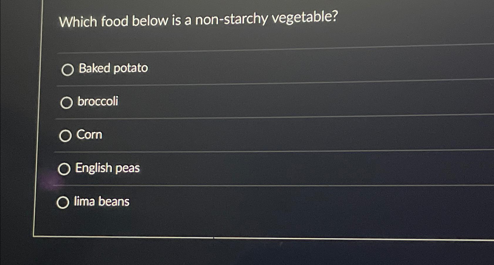 Solved Which food below is a nonstarchy vegetable?Baked