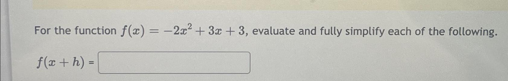 Solved For The Function F X 2x2 3x 3 ﻿evaluate And Fully