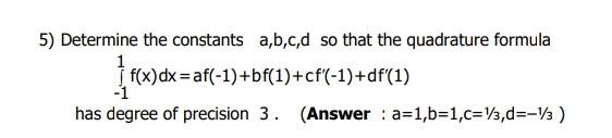 Solved 5) Determine the constants a,b,c,d so that the | Chegg.com