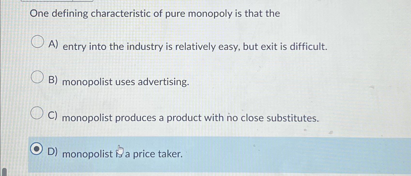 Solved One defining characteristic of pure monopoly is that