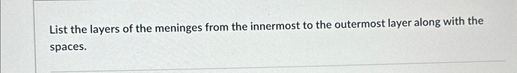 Solved List the layers of the meninges from the innermost to | Chegg.com