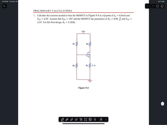 Solved 1. Calculate the resistors needed to bias the MOSFET