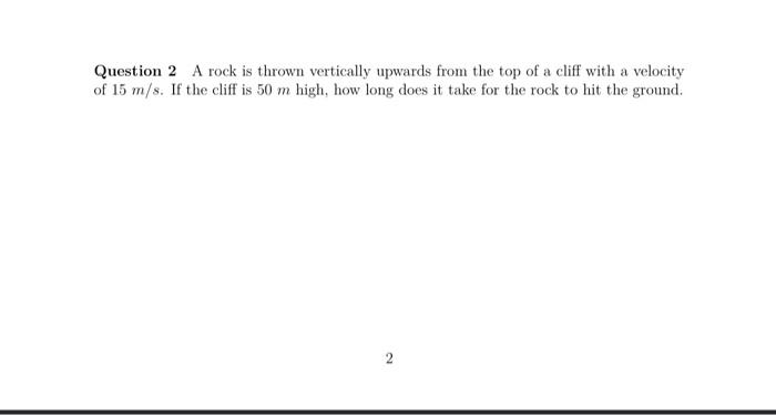 Solved Question 2 A rock is thrown vertically upwards from | Chegg.com