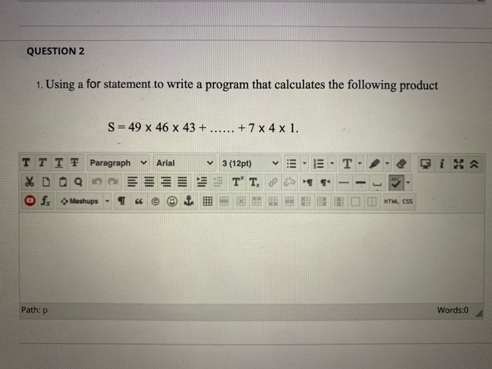 Solved QUESTION 2 1. Using a for statement to write a | Chegg.com