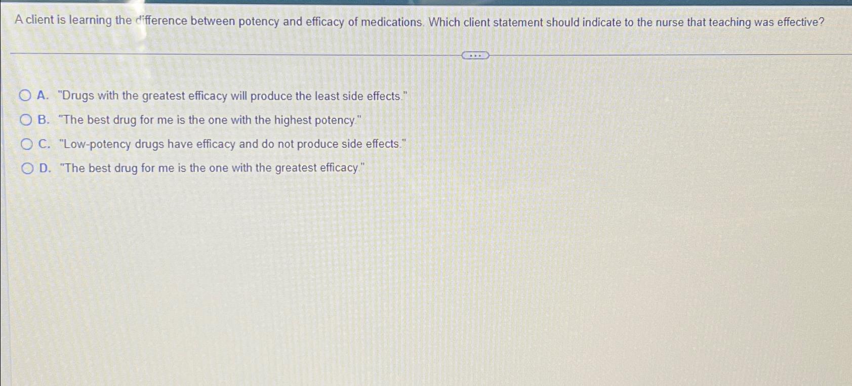 Solved A client is learning the difference between potency | Chegg.com