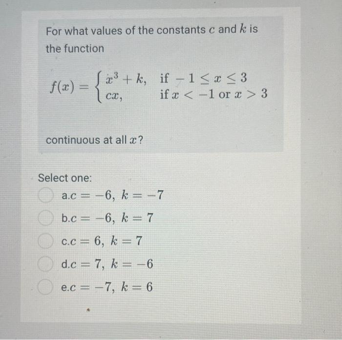 Solved For what values of the constants c and k is the | Chegg.com