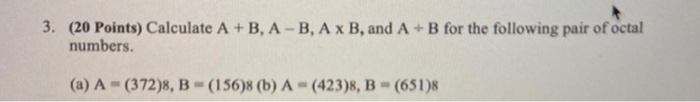 Solved 3. (20 Points) Calculate A +B, A-B, A X B, And A+B | Chegg.com