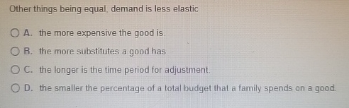 solved all else being equal, a demand decrease Images... Solved Other things being equal, demand is less elasticA. | Chegg.com